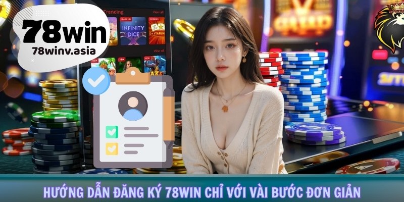 Hướng dẫn đăng ký 78win chỉ với vài bước đơn giản